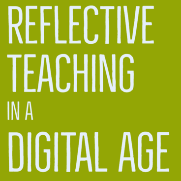 Reflective Teaching in a Digital Age